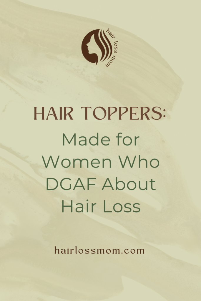 Text overlay: Hair toppers: Made for Women Who DGAF About Hair Loss #hairloss #thinhair